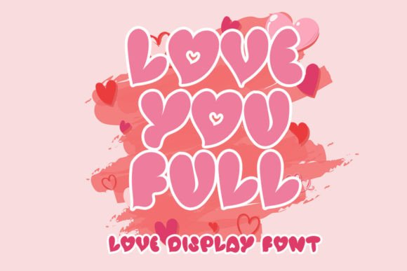 Love You Full: A Sweet Display Font for Branding and Packaging
